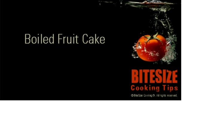 Boiled Fruit Cake Video