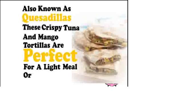 Crispy Tuna And Mango Tortillas Recipe Video